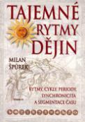 Kniha: Tajemné rytmy dějin - Rytmy,cykly,periody,synchronicita - Milan Špůrek