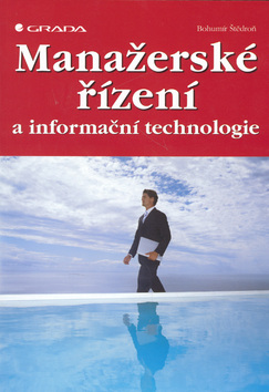 Kniha: Manažerské řízení - a informační technologie - Bohumír Štědroň