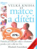 Kniha: Velká kniha o matce a dítěti - Praktická příručka pro rodiče o těhotenství - Elizabeth Fenwicková