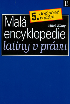 Kniha: Malá encyklopedie latiny v právu - 5. doplněné vydání - Miloš Klang