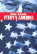 Kniha: Vtedy v Amerike - Otakar Kořínek