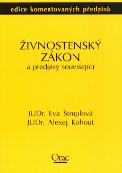 Kniha: Živnostenský zákon a předpisy - související - Alexej Kohout, Eva Štruplová