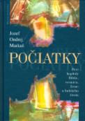 Kniha: Počiatky - Prvé kapitoly Biblie, vesmíru, Zeme a ľudského života - Jozef Ondrej Markuš