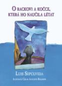 Kniha: O rackovi a kočce, která ho naučila létat - Luis Sepúlveda