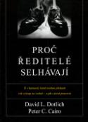 Kniha: Proč ředitelé selhávají - David L. Dotlich, Peter C. Cairo, Vojtěch Merunka