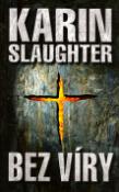 Kniha: Bez víry - Karin Slaughter