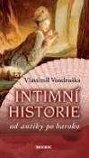 Kniha: Intimní historie - Od antiky po baroko - Vlastimil Vondruška