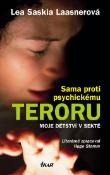 Kniha: Sama proti psychickému teroru - Moje dětství v sektě - Lea Saskia Laasnerová