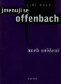 Kniha: Jmenuji se Offenbach - aneb sněžení - Jiří Rulf