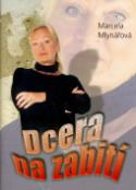 Kniha: Dcera na zabití - Marcela Mlynářová