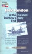 Kniha: Na konci duhy, At the Rainbows End - mírně pokročilí, zrcadlové čtení anglicko - česky - Jack London