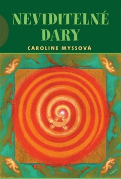Kniha: Neviditelné dary - Caroline Myss