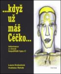 Kniha: Když už máš céčko - Informace o virové hepatitidě typu C - Laura Krekulová, Vratislav Řehák