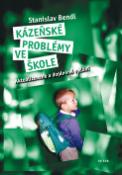 Kniha: Kázeňské problémy ve škole - Ján Praško, Stanislav Bendl