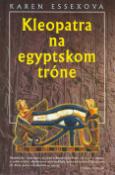 Kniha: Kleopatra na egyptskom tróne - Karen Essexová
