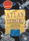 Kniha: Dětský atlas vesmíru - Zve děti na daleko cestu za tajemstvím vzniku hvězd a planet až k nejn.... - Robin Kerrod