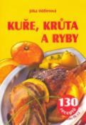 Kniha: Kuře, krůta a ryby - 130 receptů