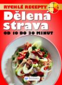Kniha: Rychlé recepty Dělená strava - Od 10 do 30 minut
