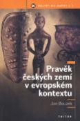 Kniha: Pravěk českých zemí v evropském kontextu - Jan Bouzek