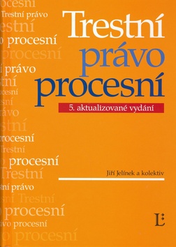 Kniha: Trestní právo procesní - 5. aktualizované vydání - Jiří Jelínek