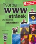 Kniha: Tvorba WWW stránek pro úplné začátečníky - 5.aktualizované vydání - Petr Broža