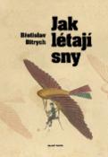 Kniha: Jak létají sny - Břetislav Ditrych