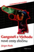 Kniha: Gangsteři z Východu - Nové cesty zločinu - Jurgen Roth