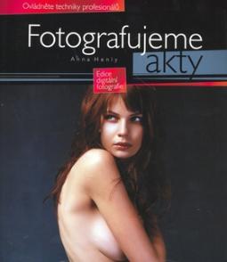 Kniha: Fotografujeme akty - Ovládněte techniky profesionálů - Anna Henly