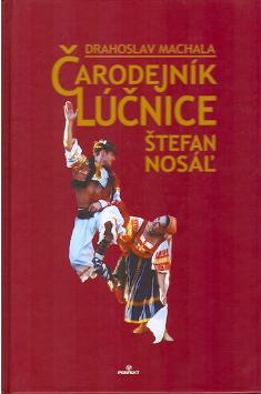 Kniha: Čarodejník Lúčnice - Štefan Nosáľ - Drahoslav Machala