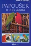 Kniha: Papoušek u nás doma - Miloslav Josefovič