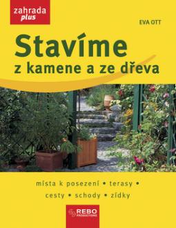 Kniha: Stavíme z kamene a ze dřeva - Místa k posezení, terasy, cesty, schody, zídky - Eva Ottová