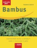Kniha: Bambus - Nejkrásnější druhy a odrůdy, výběr, tvarování, péče - Friedrich Eberts