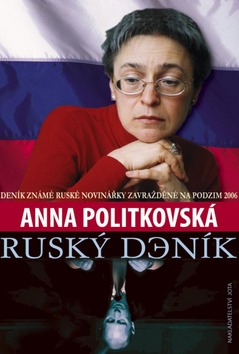 Kniha: Ruský deník - Deník známe ruské novinářky zavražděné na podzim 2006 - Anna Politkovská