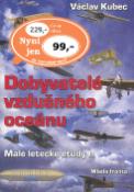Kniha: Dobyvatelé vzdušného oceánu - Malé letecké etudy 1. - Václav Kubec