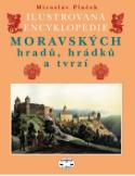 Kniha: Ilustrovaná encyklopedie moravských hradů, hrádků a tvrzí - Miroslav Plaček