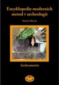 Kniha: Encyklopedie moderních metod v archeologii - Slovník pro archeology I Archeometrie - Martin Hložek