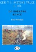 Kniha: Češi v 1. světové válce 3. díl - Do hořkého konce - Libor Nedorost