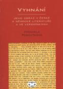 Kniha: Vyhnání - Jeho obraz v české a německé literatuře a ve vzpomínkách - Michaela Peroutková