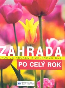 Kniha: Zahrada po celý rok - Krok za krokem k zelenému ráji - Joachim Mayer