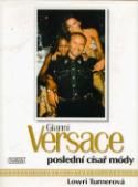 Kniha: Gianni Versace: Poslední císař - módy - Lowri Turnerová