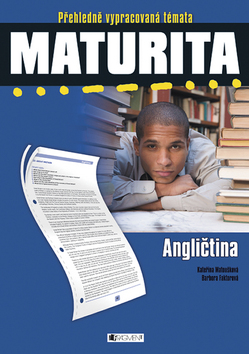 Kniha: Maturita Angličtina - Přehledně vypracovaná témata - Kateřina Matoušková, Barbora Faktorová