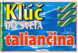 Kniha: Kľúč do sveta taliančina - Ladislav Trup, neuvedené, Manuela Mascali