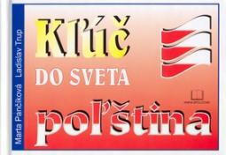 Kniha: Kľúč do sveta poľština - Ladislav Trup, neuvedené, Marta Pančíková