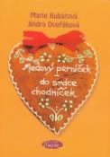 Kniha: Medový perníček do srdce chodníček - Marie Kubátová, Jindra Dvořáková