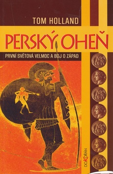 Kniha: Perský oheň - První světová velmoc a boj o Západ. - Tom Holland