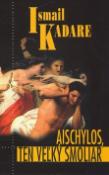 Kniha: Aischylos, ten veľký smoliar - Ismail Kadare
