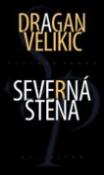 Kniha: Severná stena - Dragan Velikič