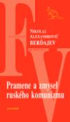 Kniha: Pramene a zmysel ruského komunizmu - Nikolaj Alexandrovič Berďajev