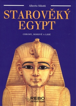 Kniha: Starověký Egypt - Chrámy, bohové a lidé - Alberto Siliotti