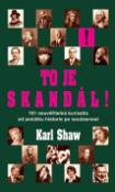 Kniha: To je skandál! - 101 neuvěřitelná kuriozita - Karl Shaw